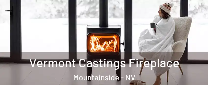 Vermont Castings Fireplace Mountainside - NV
