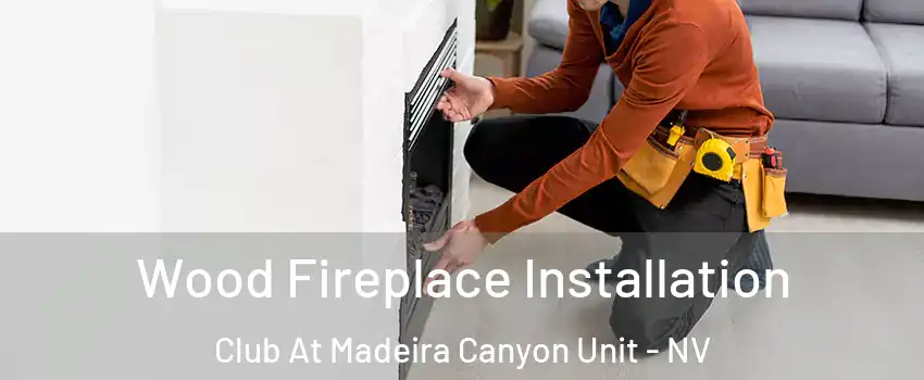 Wood Fireplace Installation Club At Madeira Canyon Unit - NV