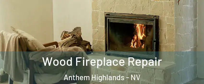 Wood Fireplace Repair Anthem Highlands - NV