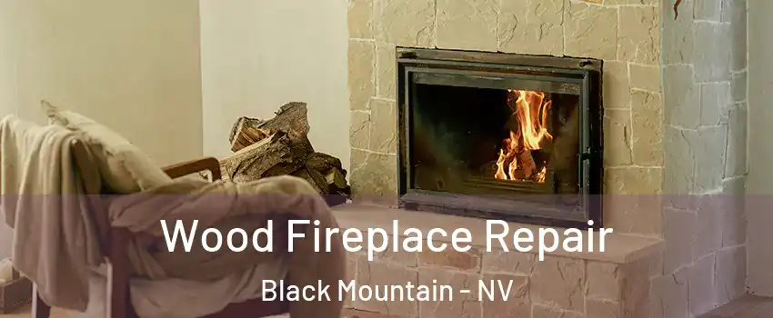 Wood Fireplace Repair Black Mountain - NV