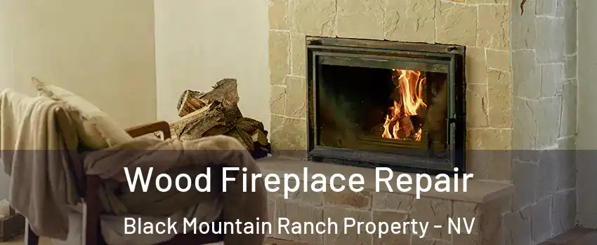 Wood Fireplace Repair Black Mountain Ranch Property - NV