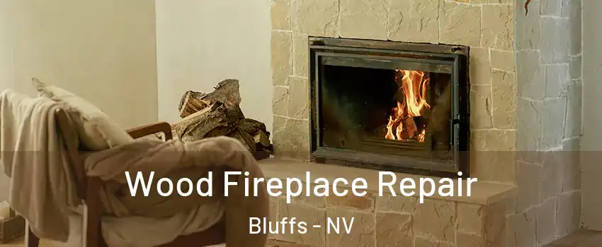 Wood Fireplace Repair Bluffs - NV