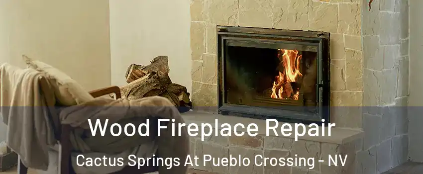 Wood Fireplace Repair Cactus Springs At Pueblo Crossing - NV