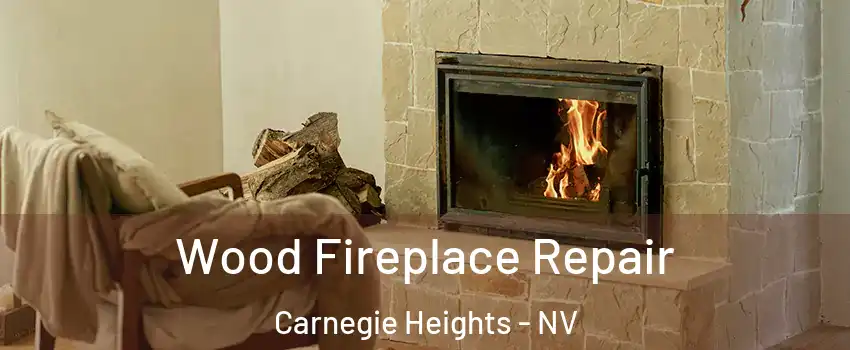 Wood Fireplace Repair Carnegie Heights - NV