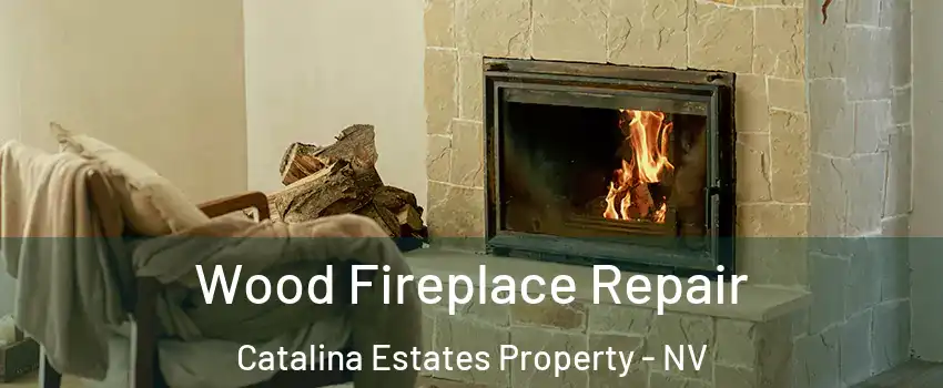 Wood Fireplace Repair Catalina Estates Property - NV
