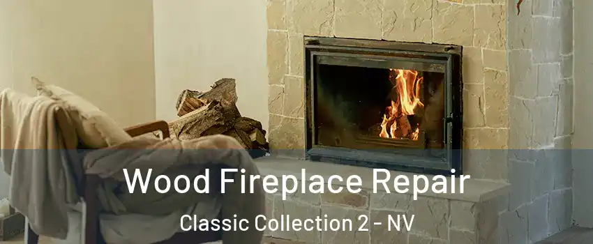 Wood Fireplace Repair Classic Collection 2 - NV