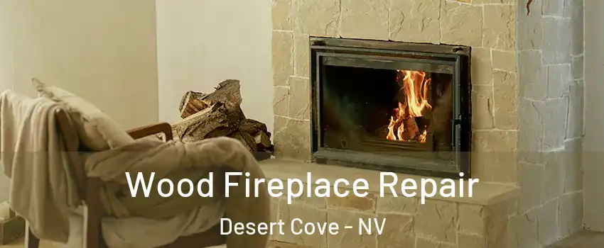 Wood Fireplace Repair Desert Cove - NV