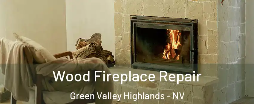 Wood Fireplace Repair Green Valley Highlands - NV