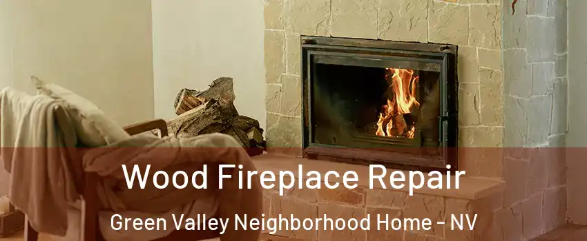 Wood Fireplace Repair Green Valley Neighborhood Home - NV