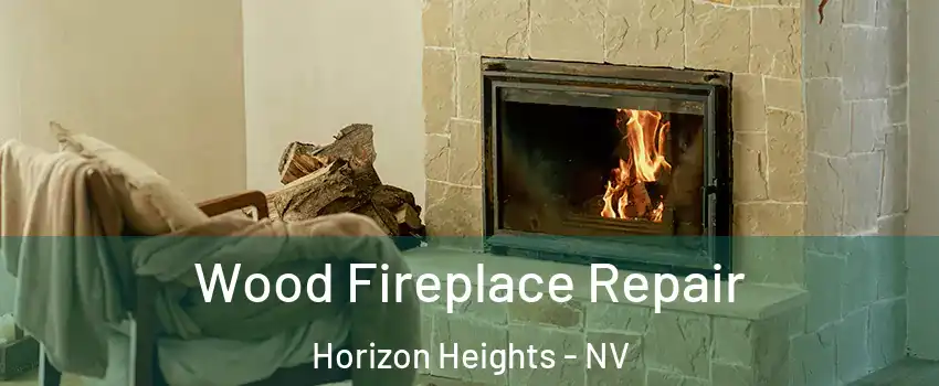 Wood Fireplace Repair Horizon Heights - NV