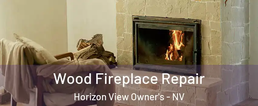 Wood Fireplace Repair Horizon View Owner's - NV