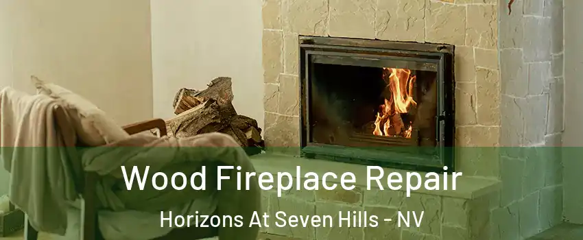 Wood Fireplace Repair Horizons At Seven Hills - NV