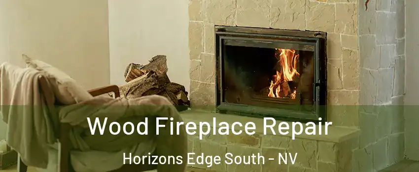Wood Fireplace Repair Horizons Edge South - NV