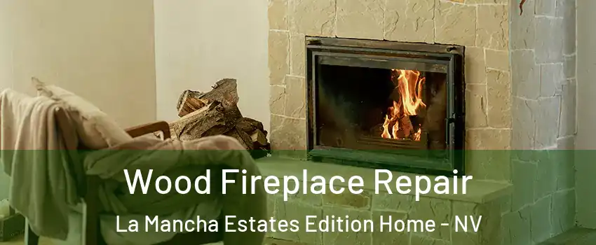 Wood Fireplace Repair La Mancha Estates Edition Home - NV