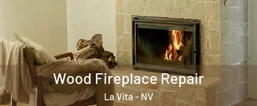 Wood Fireplace Repair La Vita - NV
