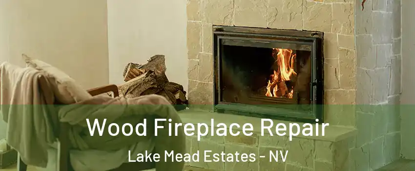 Wood Fireplace Repair Lake Mead Estates - NV
