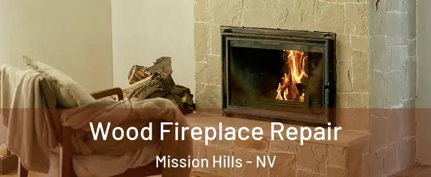 Wood Fireplace Repair Mission Hills - NV