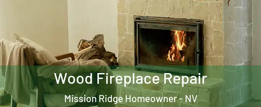 Wood Fireplace Repair Mission Ridge Homeowner - NV