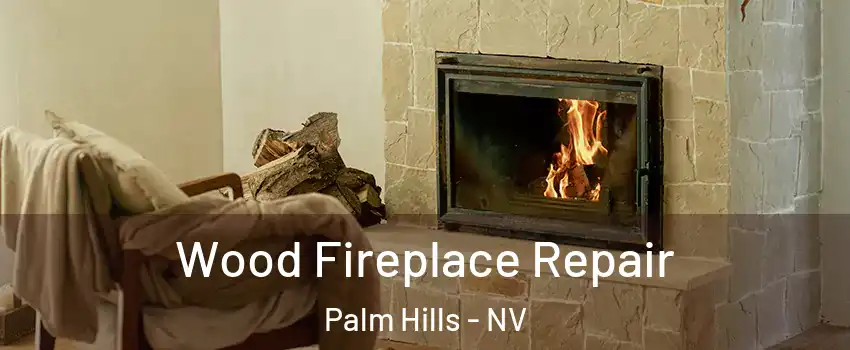 Wood Fireplace Repair Palm Hills - NV