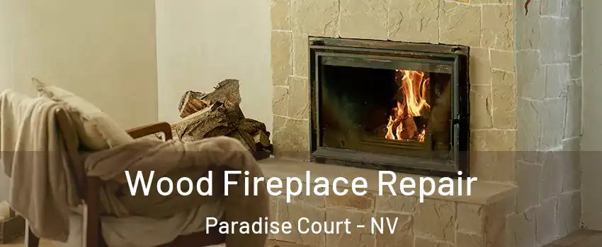 Wood Fireplace Repair Paradise Court - NV