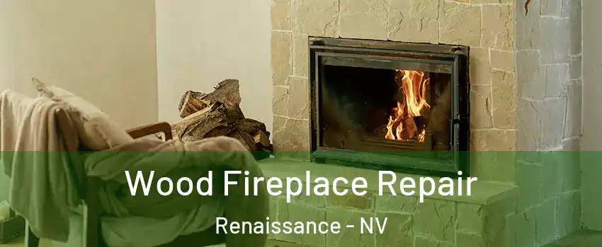 Wood Fireplace Repair Renaissance - NV