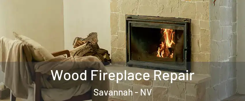 Wood Fireplace Repair Savannah - NV