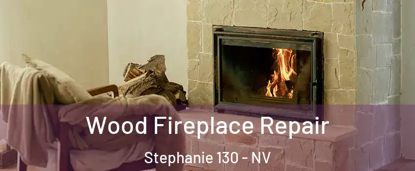 Wood Fireplace Repair Stephanie 130 - NV