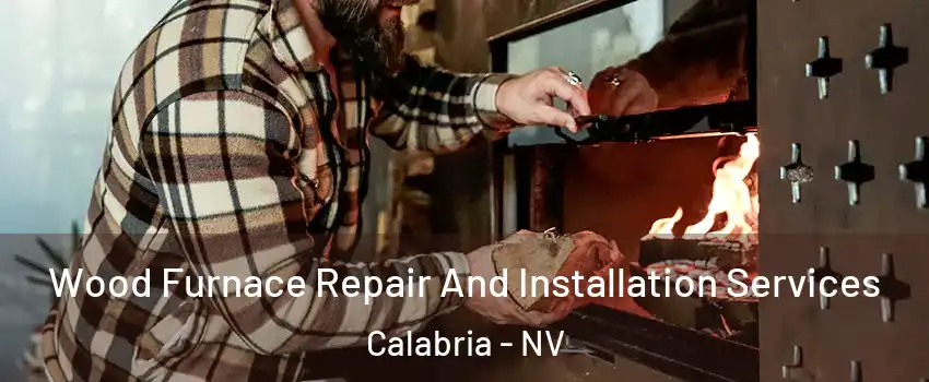 Wood Furnace Repair And Installation Services Calabria - NV
