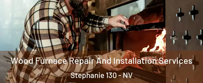 Wood Furnace Repair And Installation Services Stephanie 130 - NV