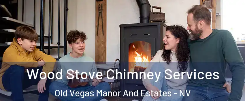 Wood Stove Chimney Services Old Vegas Manor And Estates - NV