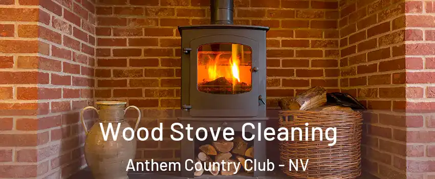 Wood Stove Cleaning Anthem Country Club - NV