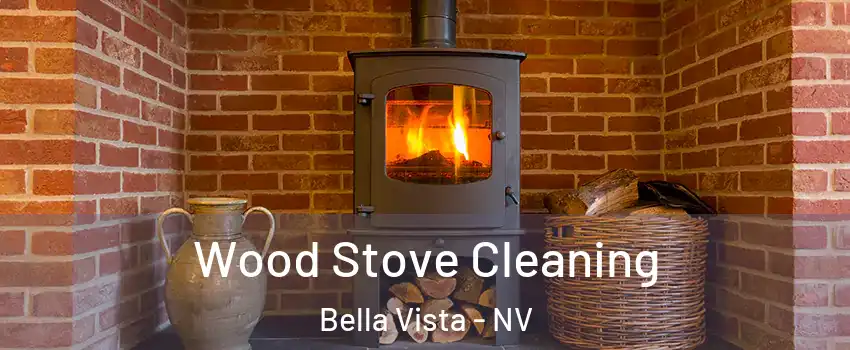 Wood Stove Cleaning Bella Vista - NV