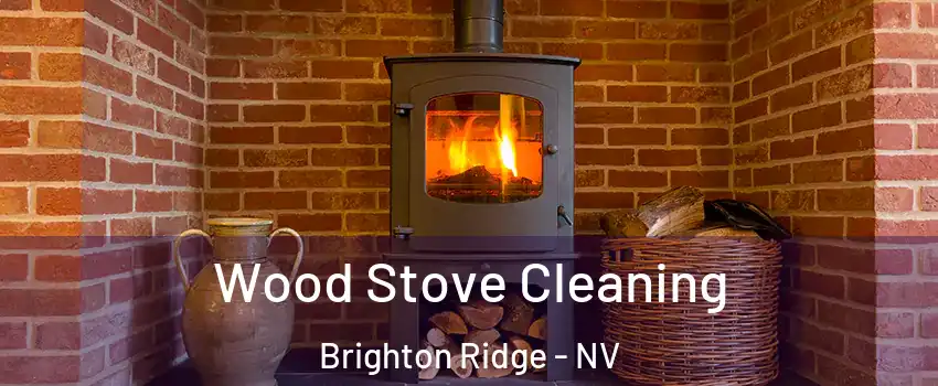 Wood Stove Cleaning Brighton Ridge - NV