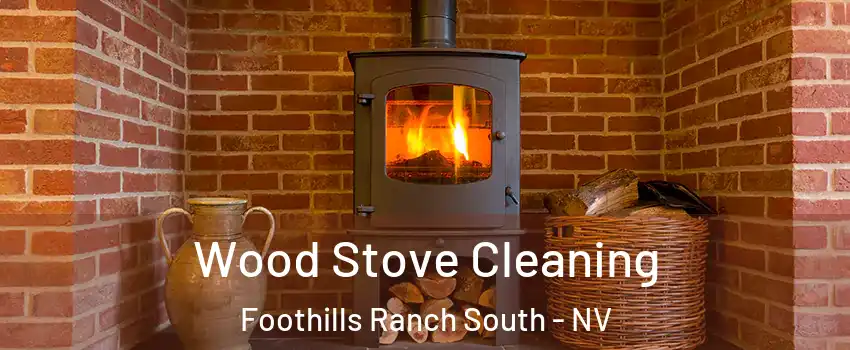 Wood Stove Cleaning Foothills Ranch South - NV