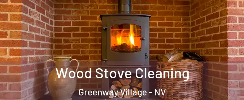 Wood Stove Cleaning Greenway Village - NV
