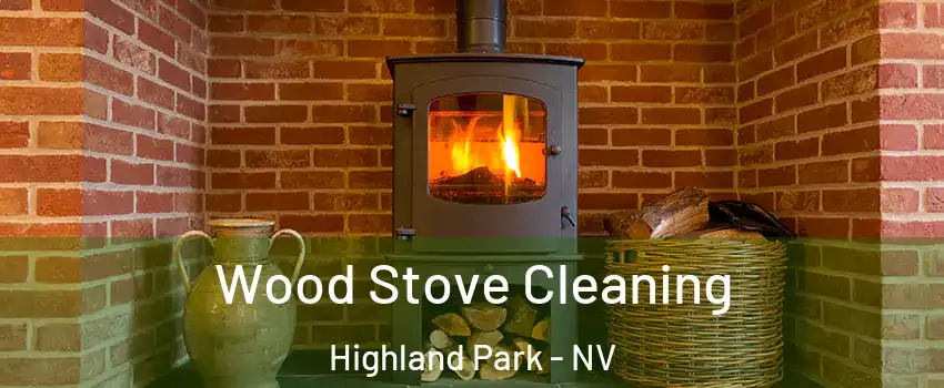 Wood Stove Cleaning Highland Park - NV