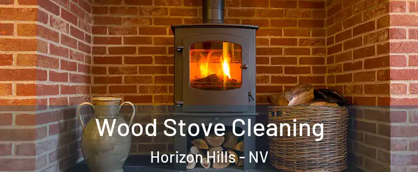 Wood Stove Cleaning Horizon Hills - NV