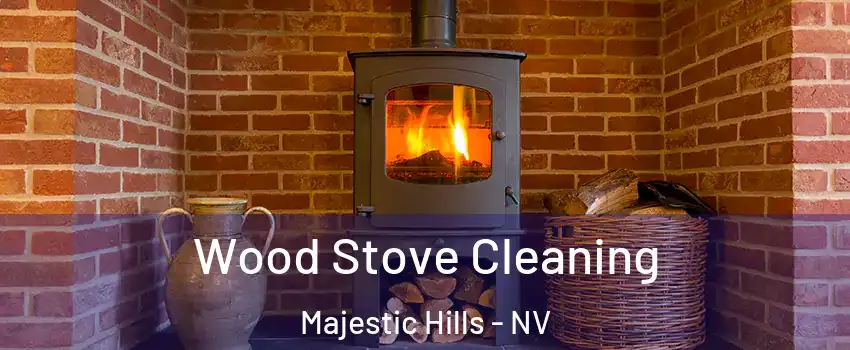 Wood Stove Cleaning Majestic Hills - NV