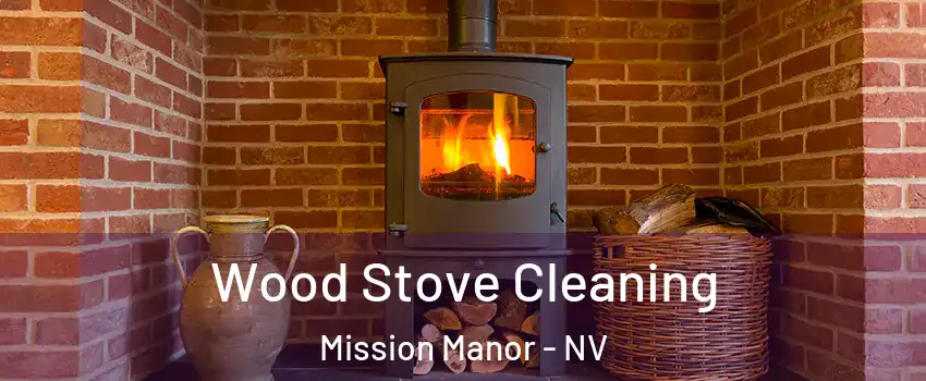 Wood Stove Cleaning Mission Manor - NV