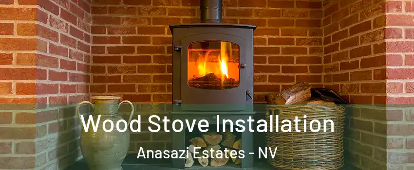 Wood Stove Installation Anasazi Estates - NV