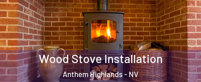 Wood Stove Installation Anthem Highlands - NV
