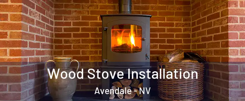Wood Stove Installation Avendale - NV