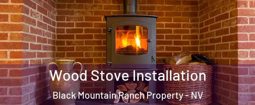 Wood Stove Installation Black Mountain Ranch Property - NV