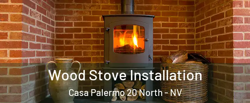 Wood Stove Installation Casa Palermo 20 North - NV