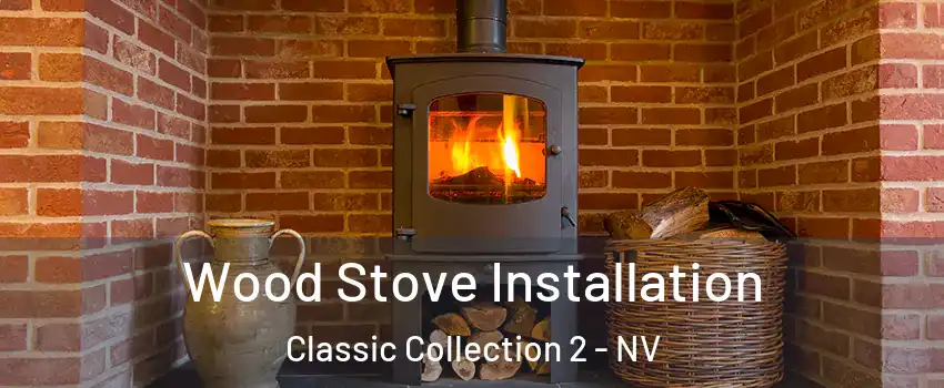 Wood Stove Installation Classic Collection 2 - NV