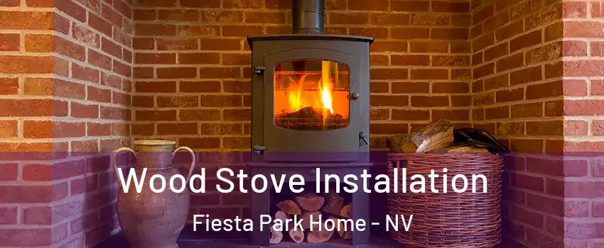 Wood Stove Installation Fiesta Park Home - NV