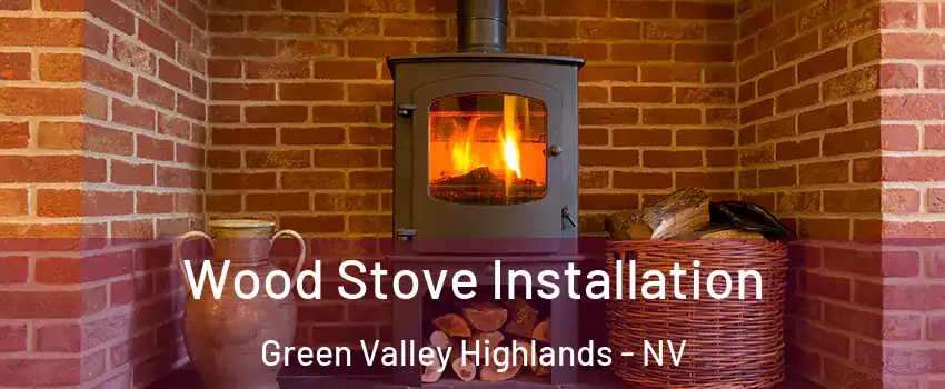 Wood Stove Installation Green Valley Highlands - NV