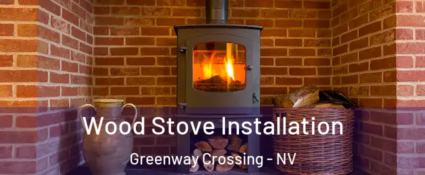 Wood Stove Installation Greenway Crossing - NV
