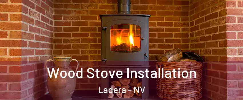 Wood Stove Installation Ladera - NV