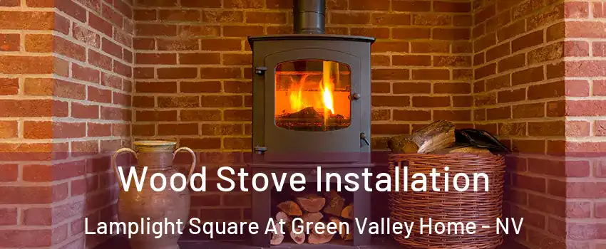 Wood Stove Installation Lamplight Square At Green Valley Home - NV
